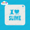 Picture of I Love Slime - Mylar Stencil - 313