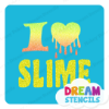 Picture of I Love Slime - Vinyl Stencil - 321